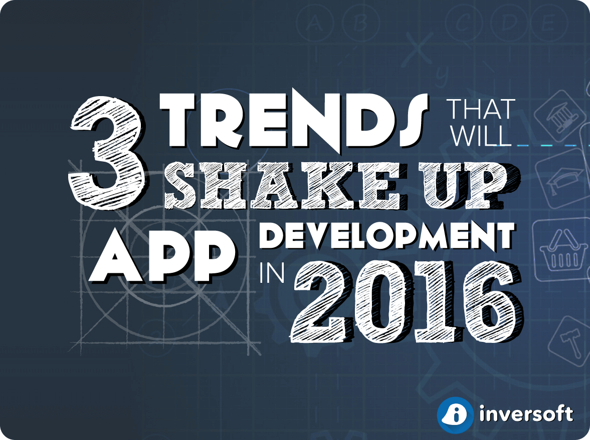 3 trends shaking up app development in 2016